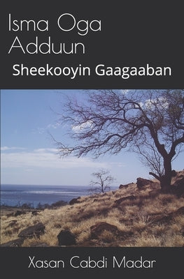Isma Oga Adduun (Somali Edition): Sheekooyin Gaagaaban by Madar, Xasan Cabdi