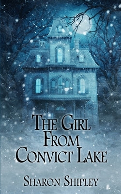 The Girl From Convict Lake by Shipley, Sharon