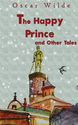 The Happy Prince And Other Tales by Wilde, Oscar