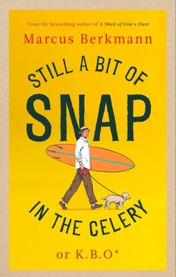 Still a Bit of Snap in the Celery by Berkmann, Marcus