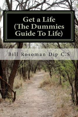 Get a Life (The Dummies Guide To Life) by Rosoman, Bill