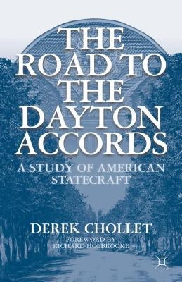 The Road to the Dayton Accords: A Study of American Statecraft by Holbrooke, Richard