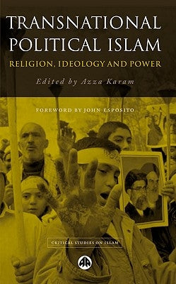 Transnational Political Islam: Religion, Ideology and Power by Karam, Azza