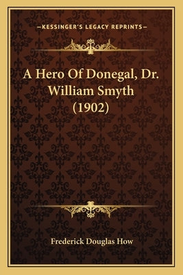 A Hero Of Donegal, Dr. William Smyth (1902) by How, Frederick Douglas