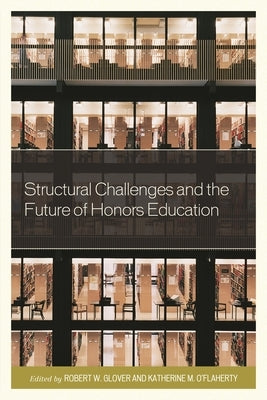 Structural Challenges and the Future of Honors Education by Grover, Robert
