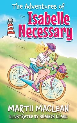 The Adventures of Isabelle Necessary by MacLean, Martii