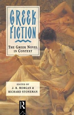 Greek Fiction by Morgan, ]. R.