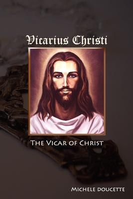 Vicarius Christi The Vicar of Christ by Hesselbein, Kent