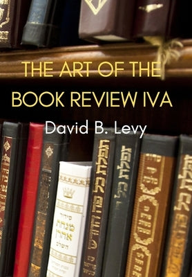 The Art of the Book Review Part IVa: My pen is my harp and my lyre; my library is my garden and my orchard by Levy, David B.