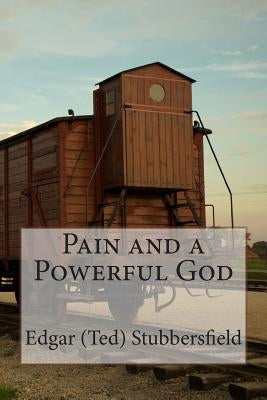 Pain and a Powerful God by Stubbersfield, Edgar M.