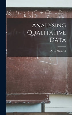 Analysing Qualitative Data by Maxwell, A. E. (Albert Ernest)