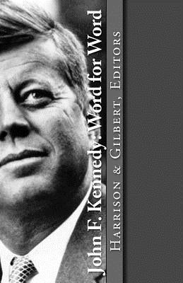 John F. Kennedy: Word for Word by Gilbert, Steve