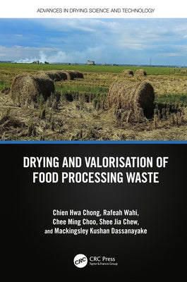 Drying and Valorisation of Food Processing Waste by Chong, Chien Hwa