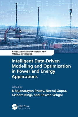 Intelligent Data-Driven Modelling and Optimization in Power and Energy Applications by Prusty, B. Rajanarayan