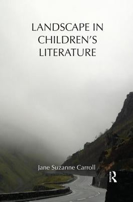 Landscape in Children's Literature by Carroll, Jane