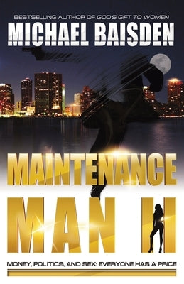 Maintenance Man II: Money, Politics and Sex by Baisden, Michael
