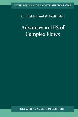 Advances in Les of Complex Flows: Proceedings of the Euromech Colloquium 412, Held in Munich, Germany 4∓6 October 2000 by Friedrich, Rainer
