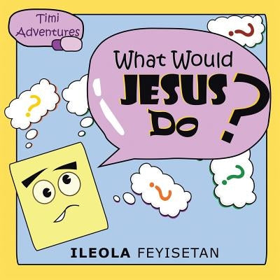 What Would Jesus Do? by Feyisetan, Ileola
