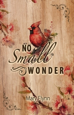 No Small Wonder by Flynn, Mary
