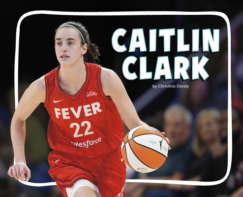 Caitlin Clark by Dendy, Christina