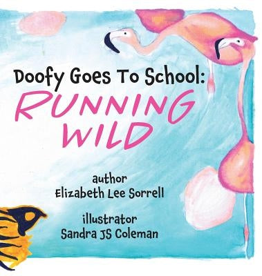 Doofy Goes To School: Running Wild by Sorrell, Elizabeth Lee