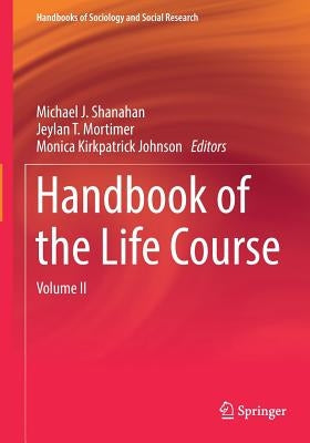 Handbook of the Life Course: Volume II by Shanahan, Michael J.