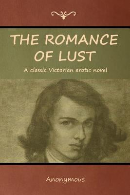 The Romance of Lust: A classic Victorian erotic novel by Anonymous