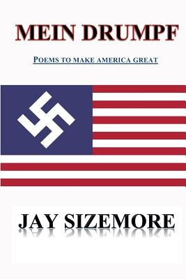 Mein Drumpf: Poems to Make America Great by Sizemore, Jay