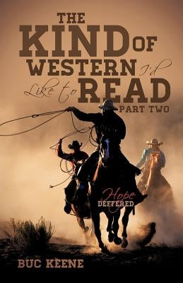 The Kind of Western I'd Like to Read-Hope Deferred-Part Two by Keene, Buc