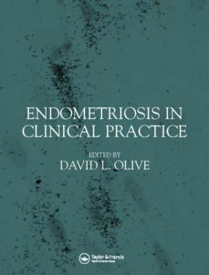 Endometriosis in Clinical Practice by Olive, David