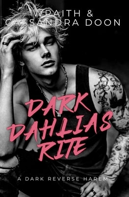 Dark Dahlias Rite: A Dark Reverse Harem by , Wraith