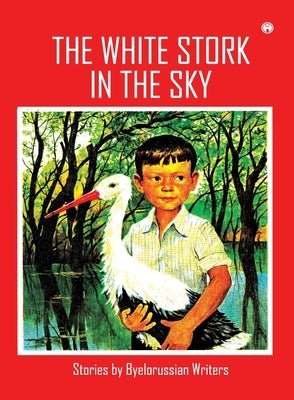 The White Stork in the Sky by Writers, Byelorussian