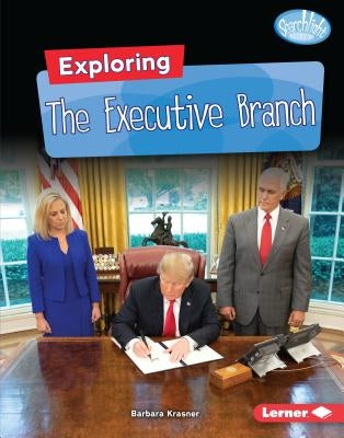 Exploring the Executive Branch by Krasner, Barbara