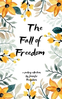 The Fall of Freedom Living Through the Death of the American Dream by Frandsen, Jennifer
