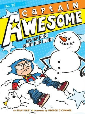 Captain Awesome Has the Best Snow Day Ever?: Volume 18 by Kirby, Stan