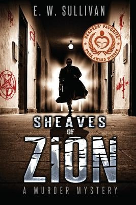 Sheaves of Zion: A Murder Mystery by Sullivan, E. W.