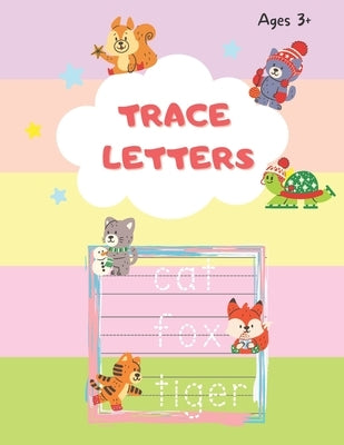 Trace Letters: Handwriting Practice For Kids, Preschoolers Letter Tracing Writing Exercises Ages 3+ by Ozturk, Suzan