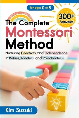 The Complete Montessori Method Book by Suzuki, Kim