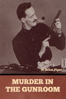 Murder in the Gunroom by Piper, H. Beam
