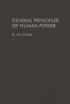General Principles of Human Power by Ginkel, A. Van