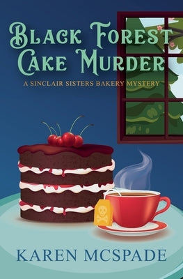 Black Forest Cake Murder by McSpade, Karen