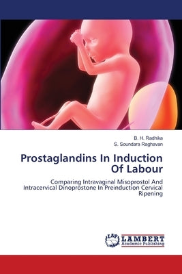 Prostaglandins In Induction Of Labour by Radhika, B. H.