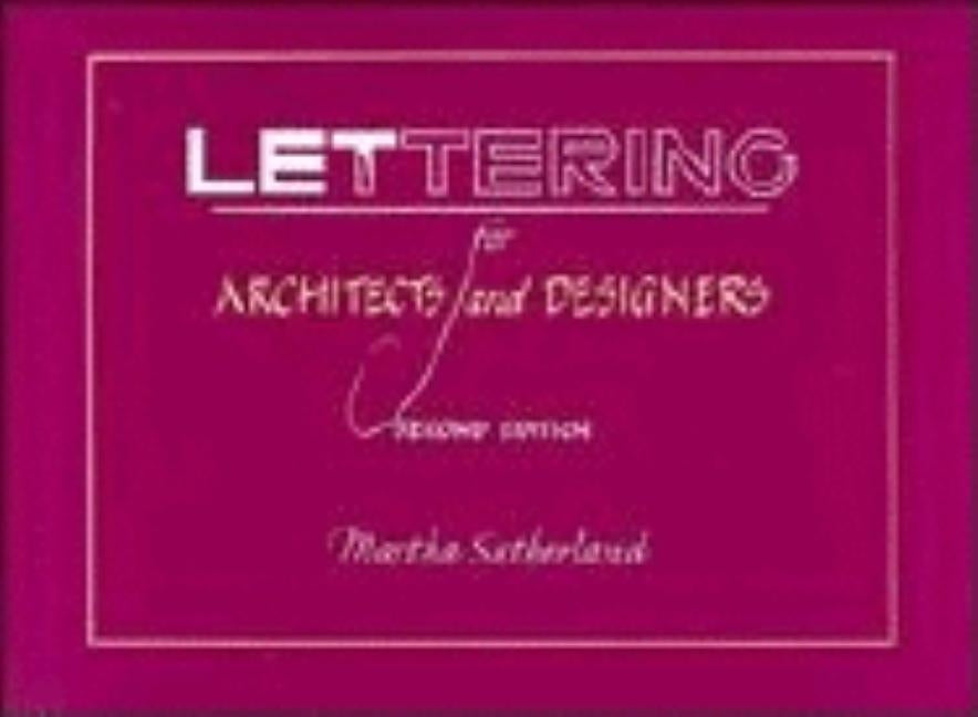 Lettering for Architects and Designers by Sutherland, Martha