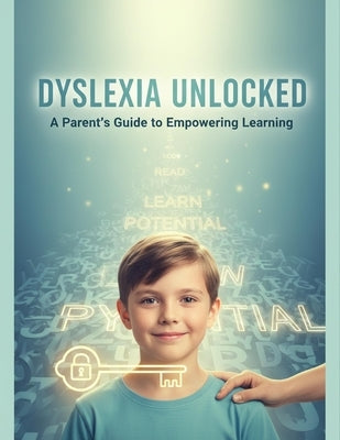 Dyslexia Unlocked: A Parent'S Guide To Empowering Learning by Quinn, Tavaris
