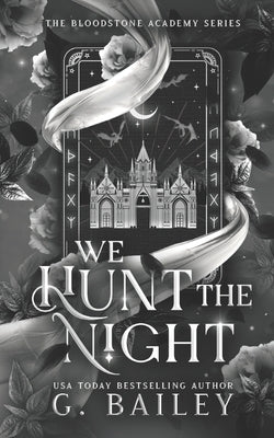 We Hunt The Night by Bailey, G.