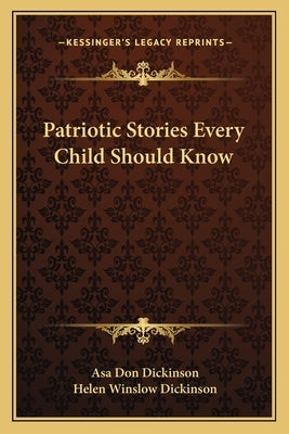 Patriotic Stories Every Child Should Know by Dickinson, Asa Don