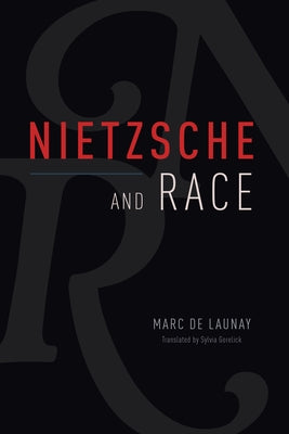 Nietzsche and Race by de Launay, Marc