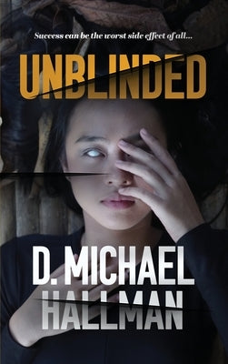 Unblinded by Hallman, D. Michael