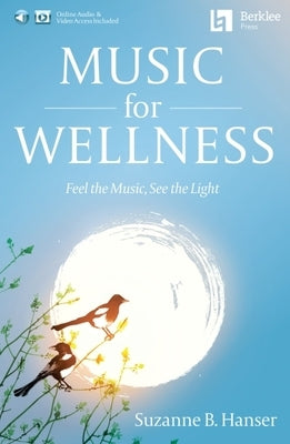 Music for Wellness Book/Online Media by Hanser, Suzanne B.