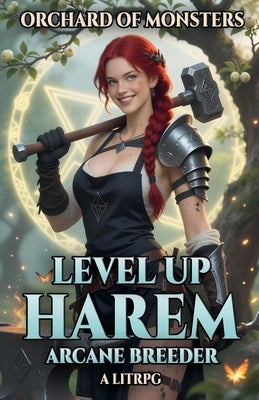 Orchard of Monsters: Level Up Harem Arcane Breeder LitRPG by Saoulidis, George